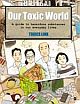 OUR TOXIC WORLD: A Guide to Hazardous Substances in our Everyday Lives