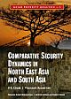 Comparative Security Dynamics in North East Asia and South Asia 