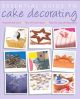 Essential Guide to Cake Decorating 