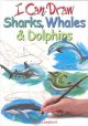 I Can Draw Sharks, Whales & Dolphins  