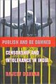 Publish and be Damned : Censorship and Intolerance in India