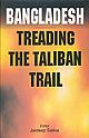 Bangladesh: Treading the Taliban Trail