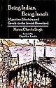 Being Indian, Being Israeli : Migration, Ethnicity, And Gender In The Jewish Homaland