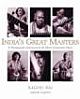 INDIA`S GREAT MASTERS : A Photographic Journey into the Heart of Classical Music