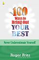 100 Ways to Bring Out Your Best