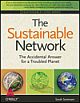Sustainable Network: The Accidental Answer for a Troubled Planet