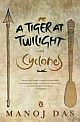 A Tiger at Twilight and Cyclones