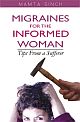 MIGRAINES FOR THE INFORMED WOMAN: Tips From a Sufferer