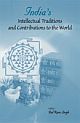 India`s Intellectual Traditions and Contributions to the World