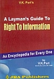 A Layman`s Guide to Right to Information - An Encyclopedia for Every One