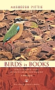 Birds in Books: Three Hundred Years of South Asian Ornithology: A Bibliography