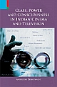 Class, Power and Consciousness in Indian Cinema and Television