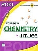 COURSE IN CHEMISTRY FOR IIT-JEE 2010
