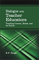 DIALOGUE WITH TEACHER EDUCATORS  : TEACHING CONTENTS, MODES AND ITS NATURE 
