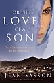 For the Love of a Son: One Afghan Woman`s Quest for her Stolen Child