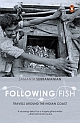 Following Fish: Travels around the Indian Coast  