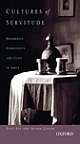 Cultures Of Servitude: Modernity, Domesticity, and Class in India  	