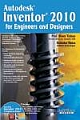 AUTODESK INVENTOR 2010: FOR ENGINEERS AND DESIGNERS