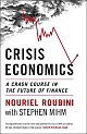 Crisis Economics: A Crash Course in the Future of Finance  