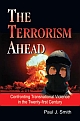 The Terrorism Ahead: Confronting Transnational Violence in the Twenty-first Century 