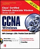 CCNA Cisco Certified Network Associate Wireless Study Guide (Exam 640-721)