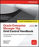 Oracle Enterprise Manager 10g Grid Control Handbook