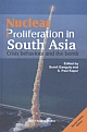 Nuclear Proliferation in South Asia - Crisis Behaviour and the Bomb