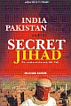 India, Pakistan and the Secret Jihad - The covert war in Kashmir, 1947-2004