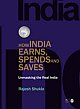 HOW INDIA EARNS, SPENDS AND SAVES: Unmasking the Real India 