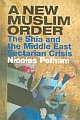 A New Muslim Order: The Shia and the Middle East Sectarian Crisis