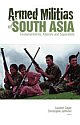 Armed Militias of South Asia - Fundamentalists, Maoists and Separatists