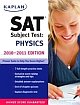 Kaplan SAT Subject Test: PHYSICS 2010-2011 EDITION