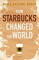 How Starbucks Changed the World  