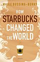 How Starbucks Changed the World  