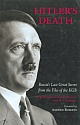 Hitler`s Death: Russia`s Last Great Secret from the Files of the KGB
