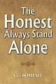 THE HONEST ALWAYS STAND ALONE