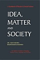 IDEA, MATTER AND SOCIETY  