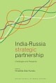 India-Russia Strategic Partnership: Challenges and Prospects