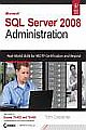  	 MICROSOFT SQL SERVER 2008 ADMINISTRATION: REAL-WORLD SKILLS FOR MCITP CERTIFICATION AND BEYOND