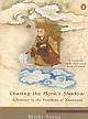 Chasing the Monk`s Shadow: A Journey in the Footsteps of Xuanzang