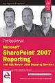  	 PROFESSIONAL MICROSOFT SHAREPOINT 2007 REPORTING WITH SQL SERVER 2008 REPORTING SERVICES