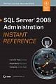SQL SERVER 2008 ADMINISTRATION INSTANT REFERENCE
