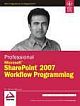  	 PROFESSIONAL MICROSOFT SHAREPOINT 2007 WORKFLOW PROGRAMMING