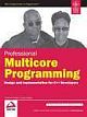  	 PROFESSIONAL MULTICORE PROGRAMMING DESIGN AND IMPLEMENTATION FOR C++ DEVELOPERS