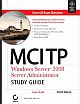 MCITP, WINDOWS SERVER 2008 SERVER ADMINISTRATOR STUDY GUIDE, EXAM 70-646
