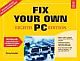 FIX YOUR OWN PC, 8TH ED