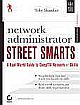 NETWORK ADMINISTRATOR STREET SMARTS: A REAL WORLDGUIDE TO COMPTIA NETWORK + SKILLS