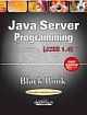 JAVA SERVER PROGRAMMING BLACK BOOK: 2007 PLATINUM ED