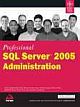 PROFESSIONAL SQL SERVER 2005 ADMINISTRATION