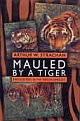 Mauled by a Tiger : Encounters in the Indian Jungles